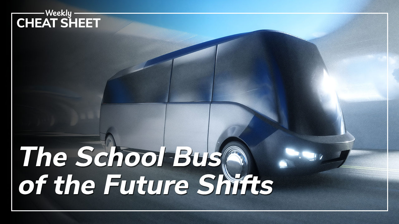 [Episode 6] The School Bus of the Future | Weekly Cheat Sheet | B2X News